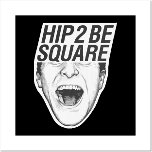 Hip to be square Posters and Art